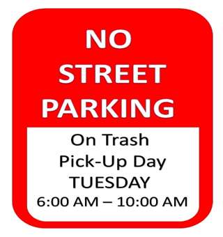 no street parking on trash pick-up day Tuesday 6:00 - 10:00