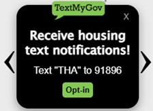Receive housing text notifications. Text THA to 91896